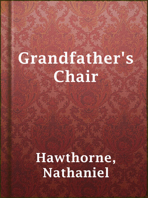 Title details for Grandfather's Chair by Nathaniel Hawthorne - Available